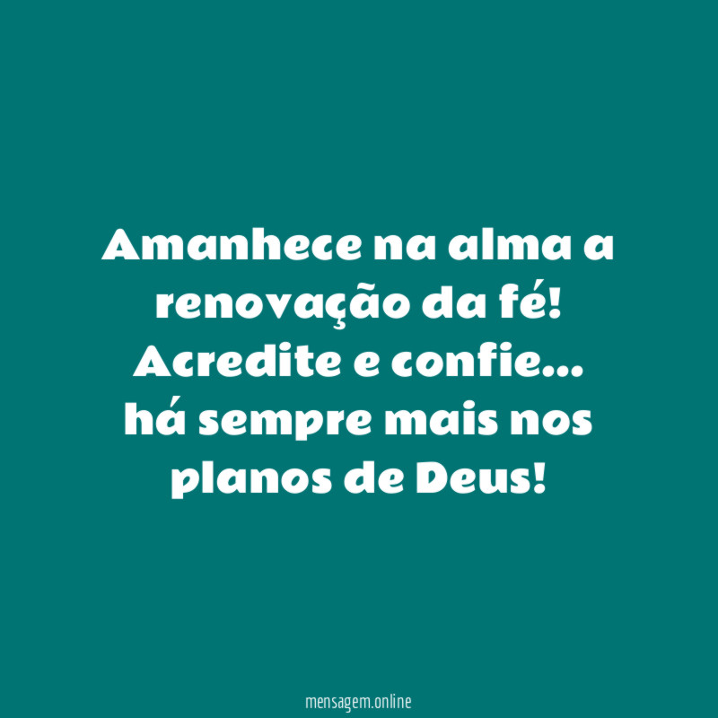 Amanhece na alma a renovação da fé