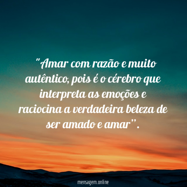 ‘"Amar com razão e muito autêntico