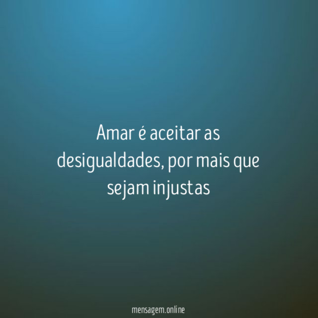 Amar é aceitar as desigualdades
