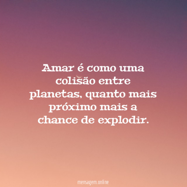 Amar é como uma colisão entre planetas