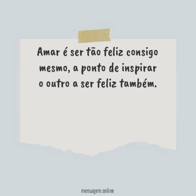 Amar é ser tão feliz consigo mesmo
