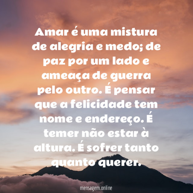 Amar é uma mistura de alegria e medo