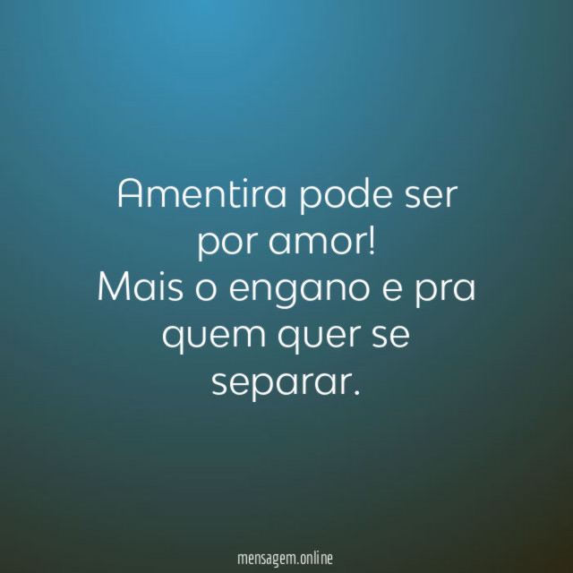Amentira pode ser por amor