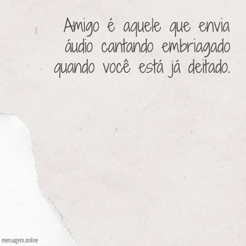 Amigo é aquele que envia áudio