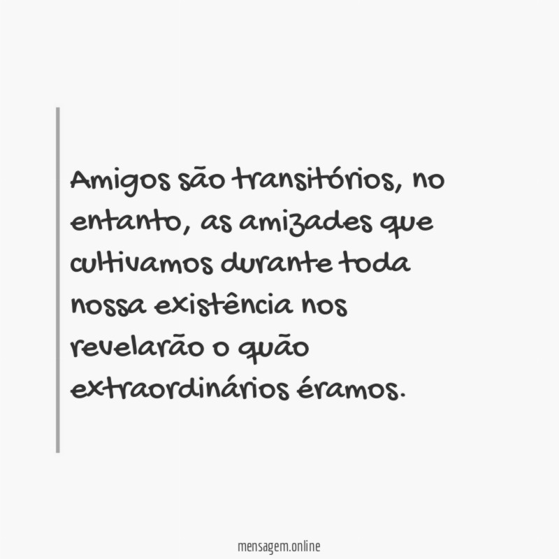 Amigos são transitórios