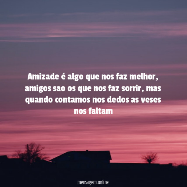 amizade é algo que nos faz melhor