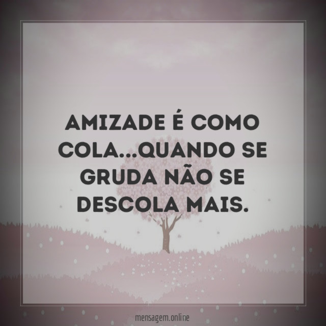 Amizade é como cola