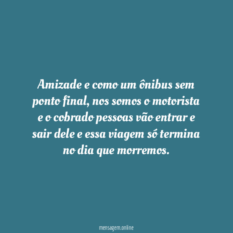 Amizade e como um ônibus sem ponto final