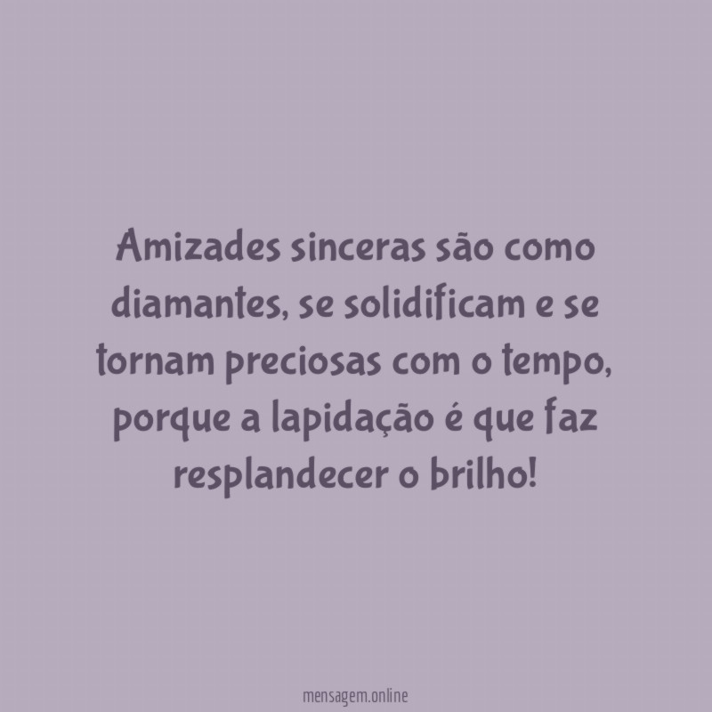 Amizades sinceras são como diamantes