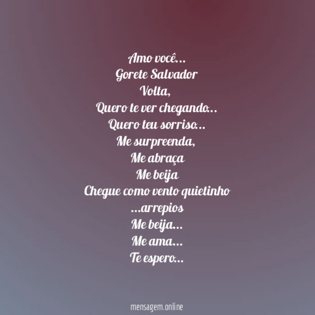 Amo você…
Gorete Salvador