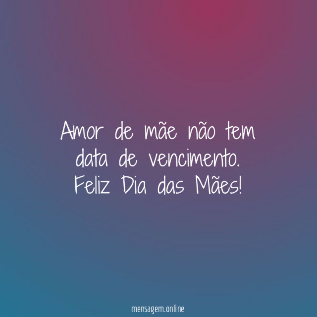 Amor de mãe não tem data de vencimento