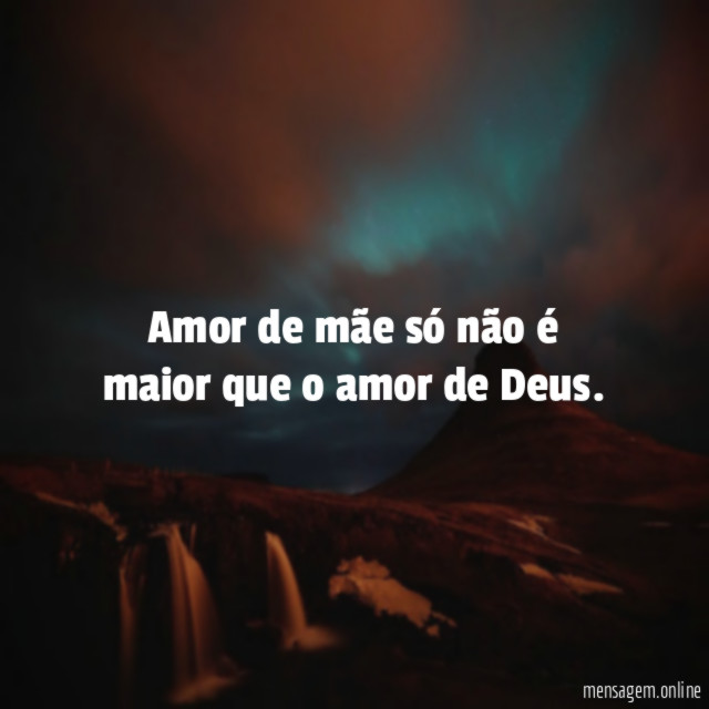 Amor de mãe só não é maior que