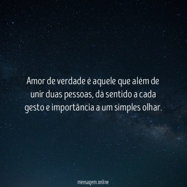 Amor de verdade é aquele que além de unir duas pessoas