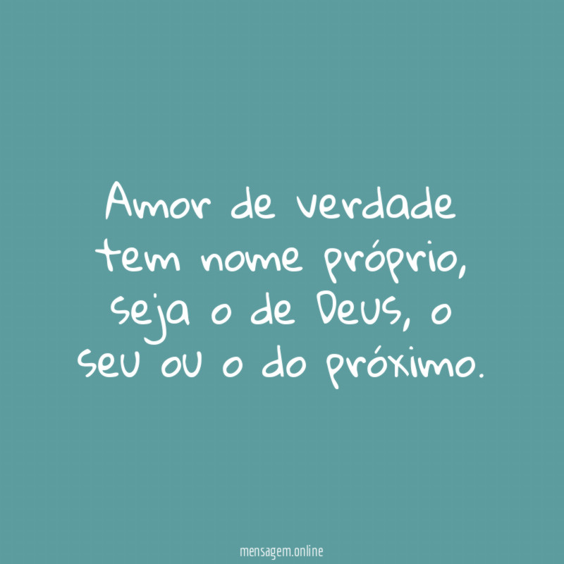Amor de verdade tem nome próprio
