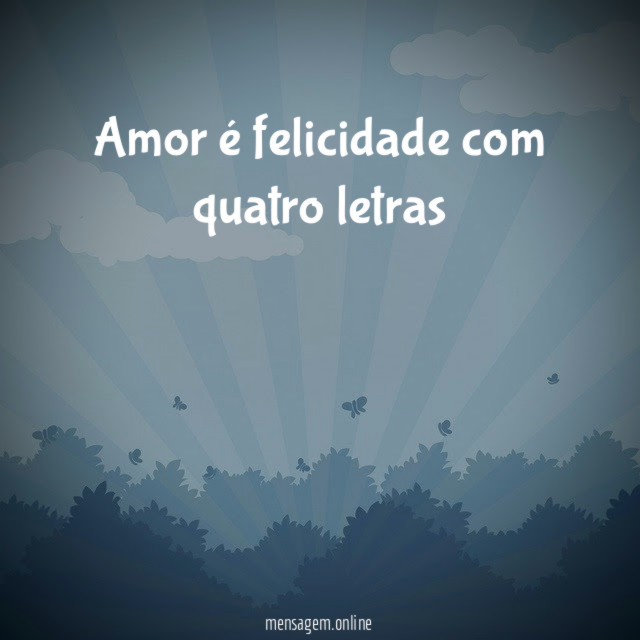 Amor é felicidade com quatro letras