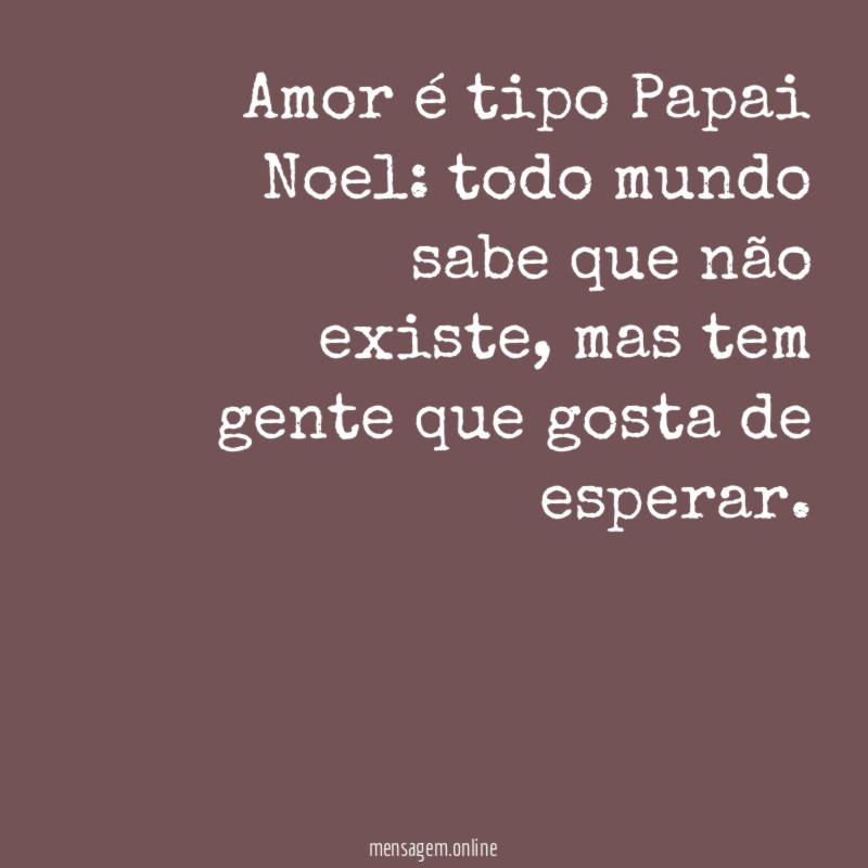 Amor é tipo Papai Noel