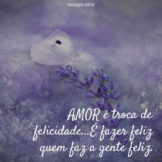 AMOR é troca de felicidade