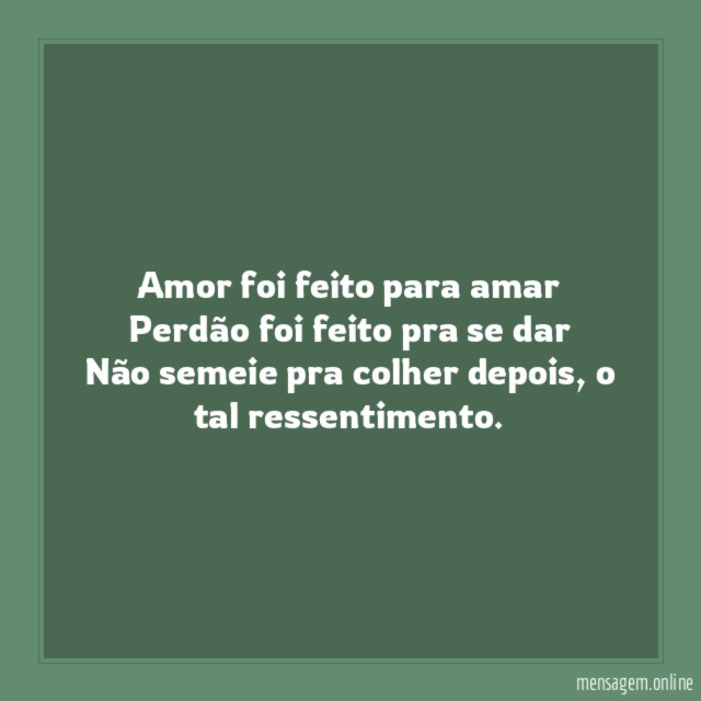 Amor foi feito para amar Perdão foi feito pra