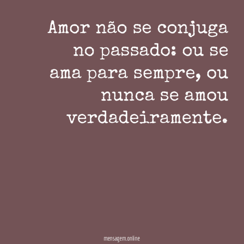 Amor não se conjuga no passado