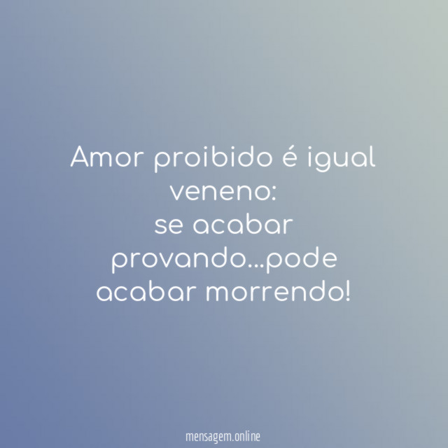 Amor proibido é igual veneno