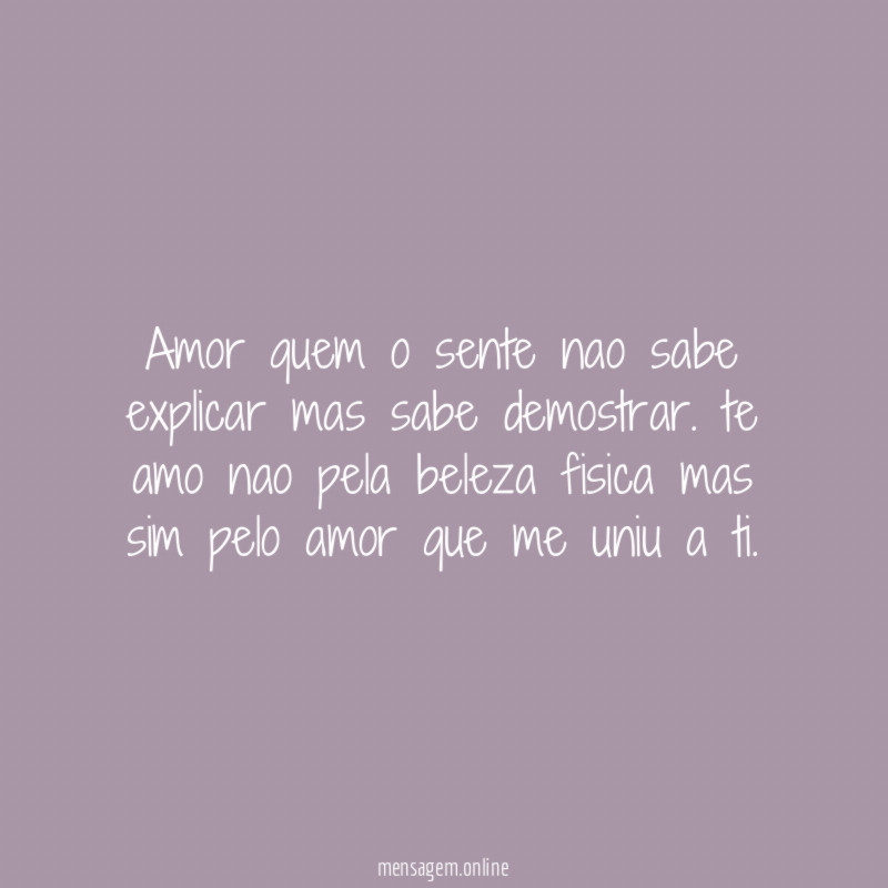amor quem o sente nao sabe explicar mas sabe demostrar