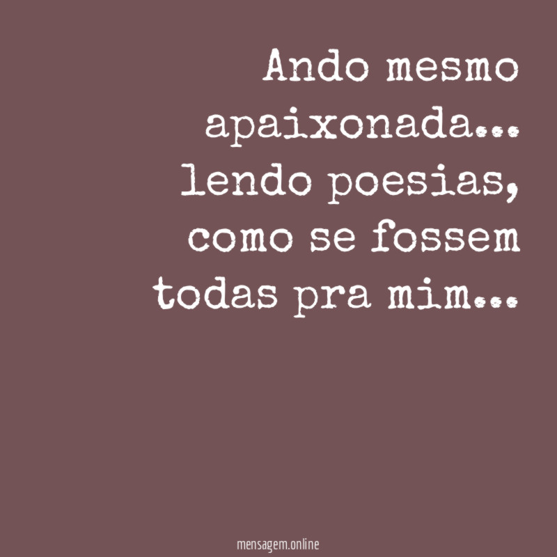 Ando mesmo apaixonada