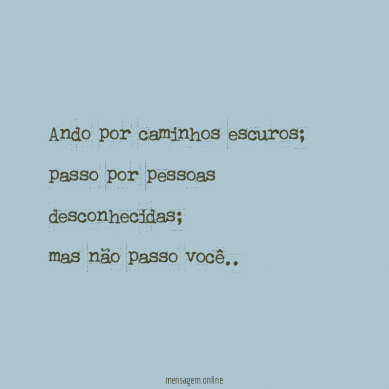 Ando por caminhos escuros