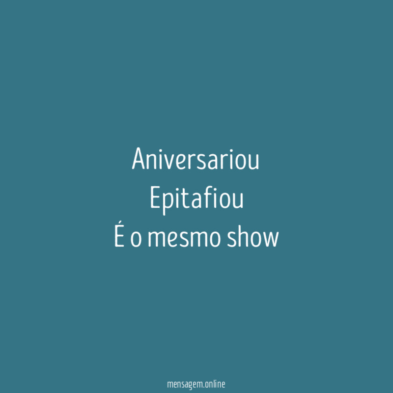 Aniversariou Epitafiou É o mesmo show