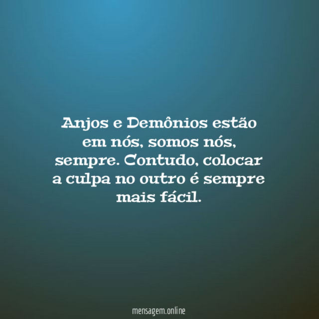 Anjos e Demônios estão em nós