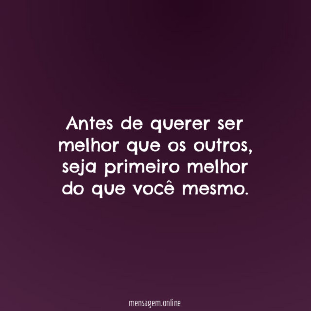 Antes de querer ser melhor que os outros