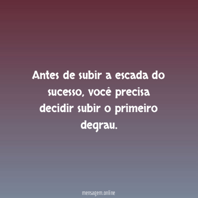 Antes de subir a escada do sucesso