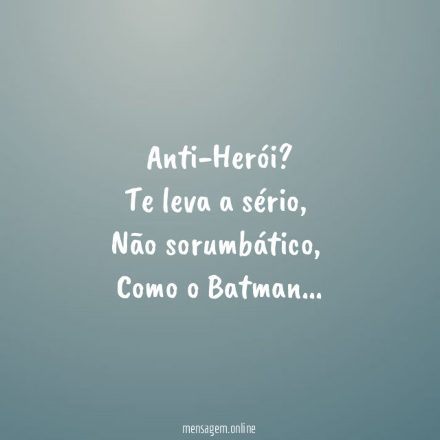 Anti-Herói?