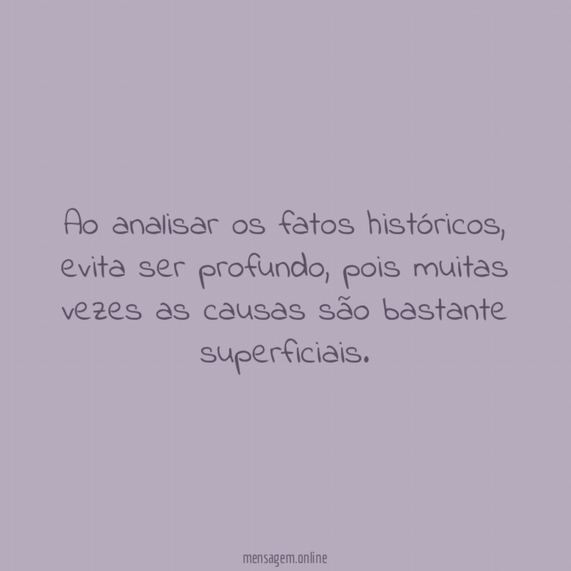 Ao analisar os fatos históricos