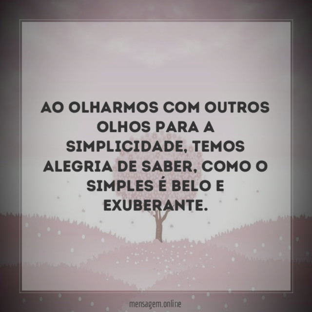 Ao olharmos com outros olhos para a simplicidade