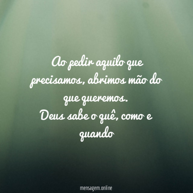 Ao pedir aquilo que precisamos