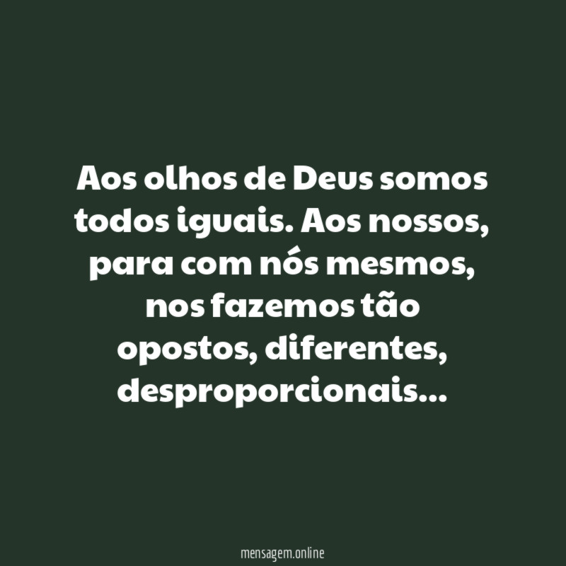 Aos olhos de Deus somos todos iguais