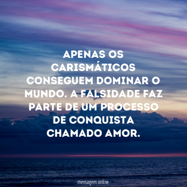Apenas os carismáticos conseguem dominar o mundo