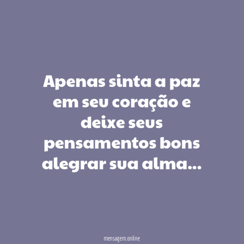 Apenas sinta a paz em seu coração