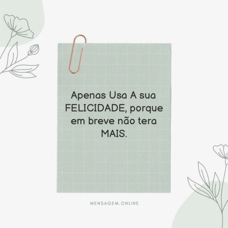 Apenas Usa A sua FELICIDADE
