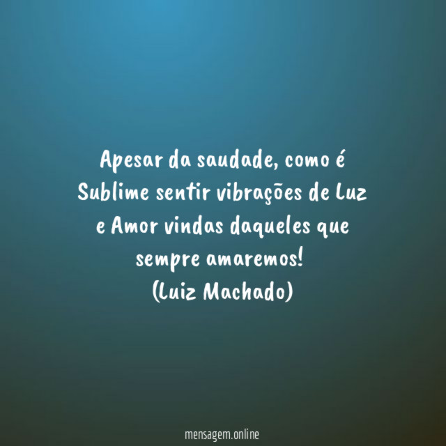 Apesar da saudade