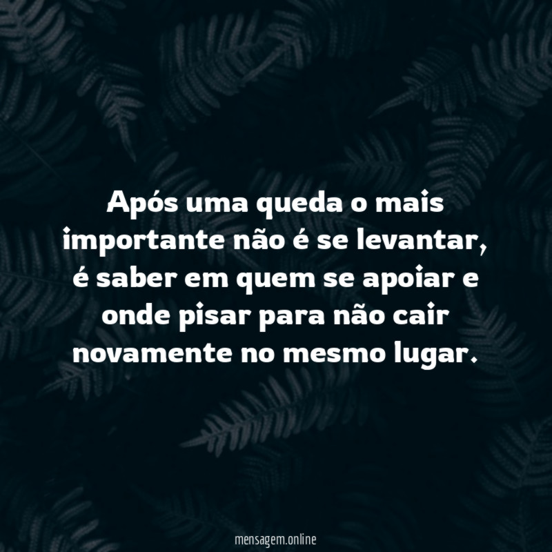 Após uma queda o mais importante não é se levantar