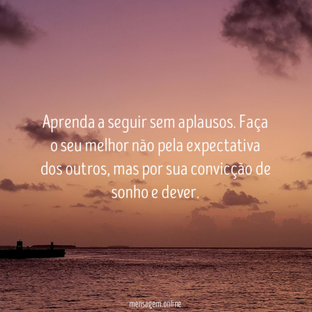 Aprenda a seguir sem aplausos