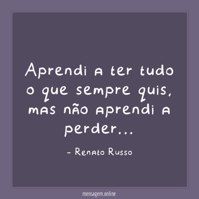 Aprendi a ter tudo o que sempre quis