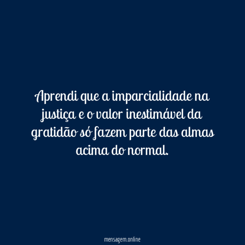 Aprendi que a imparcialidade na justiça