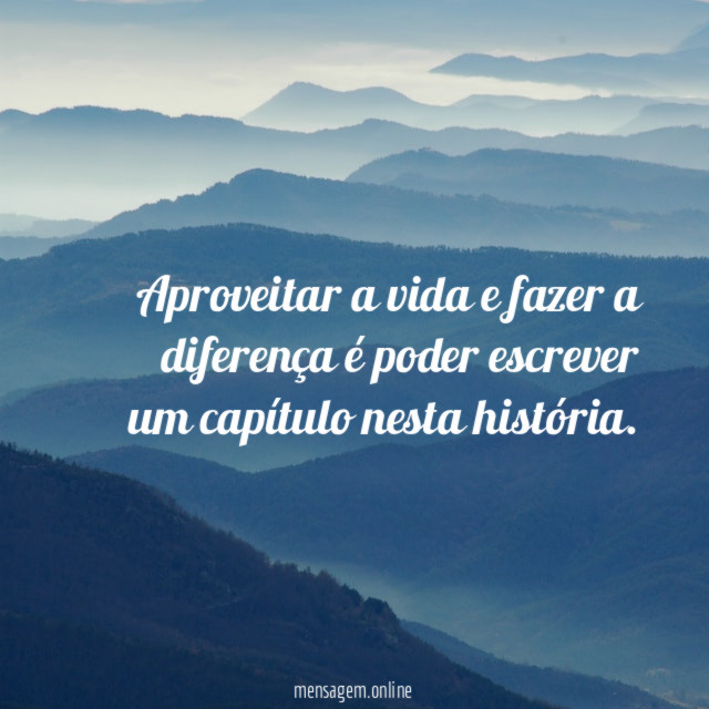 Aproveitar a vida e fazer a diferença é