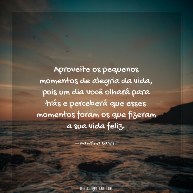 Aproveite os pequenos momentos de alegria da vida