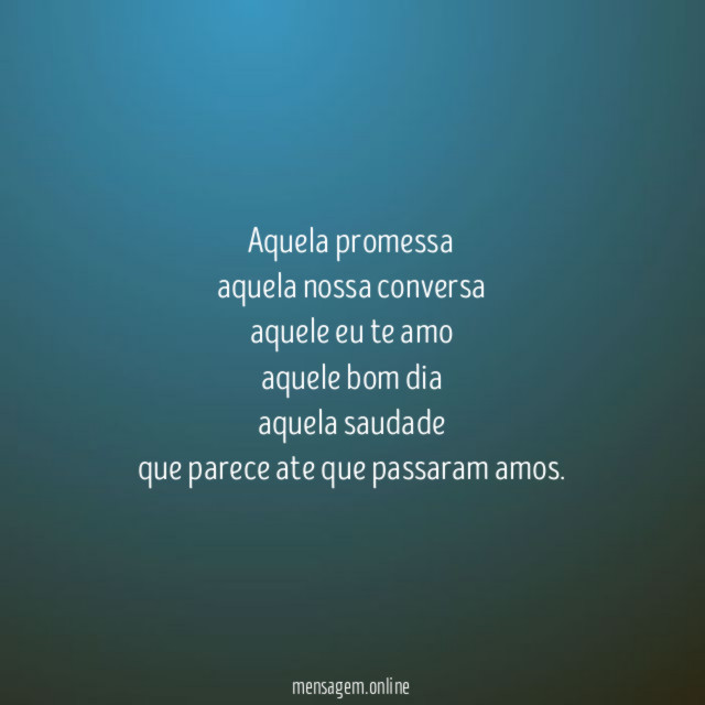 Aquela promessa aquela nossa conversa aquele eu te amo aquele bom