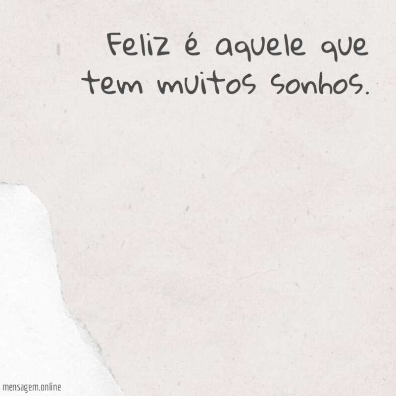 Aquele que tem muitos sonhos