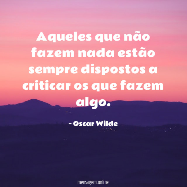 Aqueles que não fazem nada estão sempre dispostos