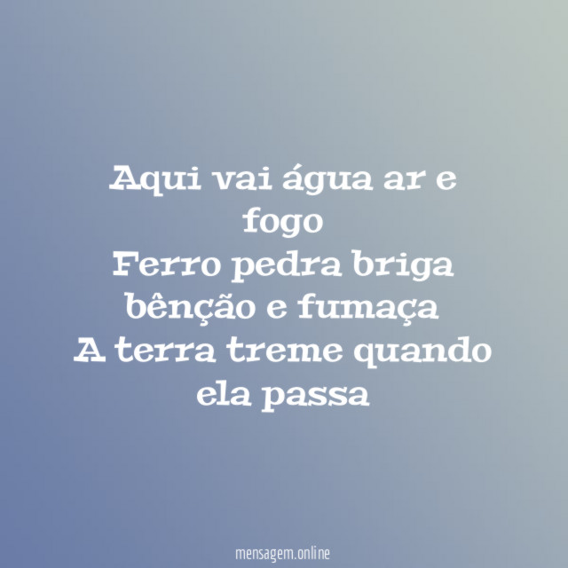 Aqui vai água ar e fogo Ferro pedra briga